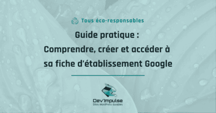 Guide pratique : comprendre, créer et accéder à sa fiche d’établissement Google